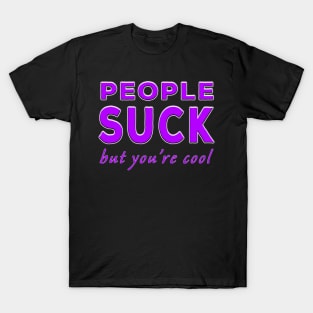 People Suck But You're Cool Purple T-Shirt